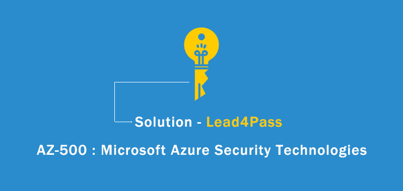 AZ-500: Microsoft Azure Security Technologies – Solution