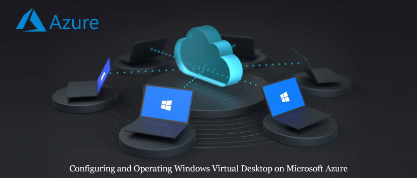 Configuring and Operating Windows Virtual Desktop on Microsoft Azure