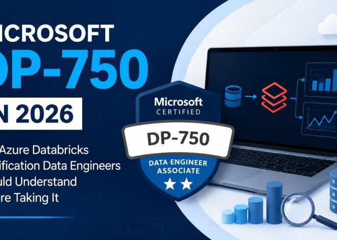 Microsoft DP-750 in 2026: The Azure Databricks Certification Data Engineers Should Understand Before Taking It